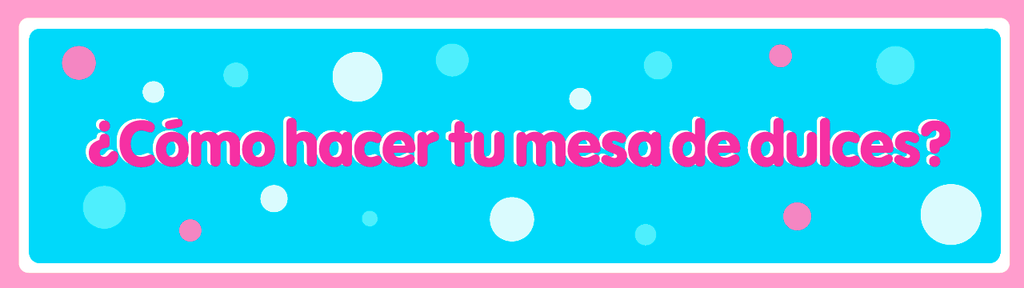 Crea tu propia mesa de dulces con Azúcar Dulcerías